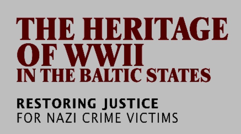 The Heritage of WWII in the Baltic States.Restoring Justice for Nazi Crime Victims